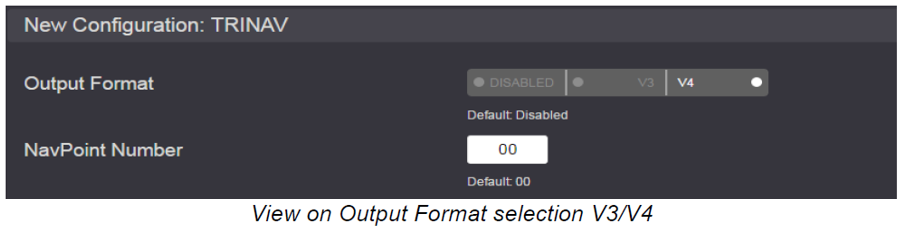 On selecting the V3 or V4 output format, the view will update to include the NavPoint Number field and a message to indicate the output port. A NavPoint number from 0 to 99 must be entered